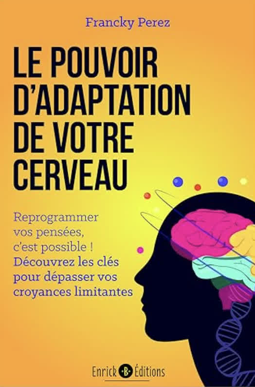 Le pouvoir d'adaptation de votre cerveau